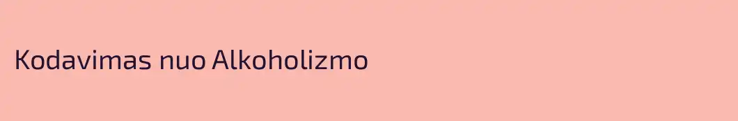 Kodavimas nuo Alkoholizmo
